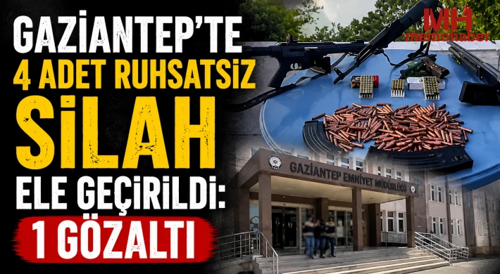Gaziantep'te 4 adet ruhsatsız silah ele geçirildi: 1 gözaltı