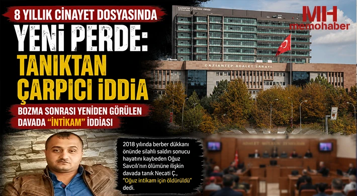 Gaziantep’te Cinayet Davası Yeniden Görülüyor: Tanık İfadesi Dosyaya Damga Vurdu