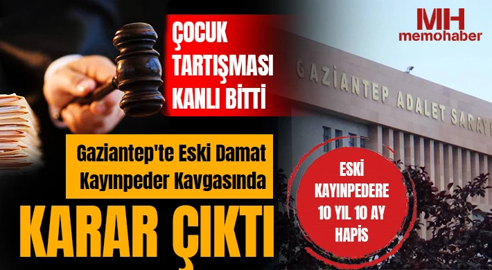 Gaziantep'te Kanlı Aile Kavgası Davasında Karar