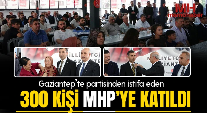 Gaziantep’te partisinden istifa eden 300 kişi MHP’ye katıldı