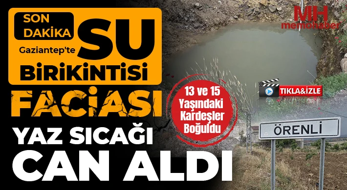 Gaziantep'te serinlemek için su birikintisine giren 2 kardeş boğuldu