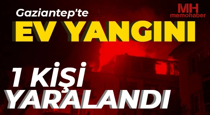 Gaziantep'te yangın: 1 kişi yaralandı