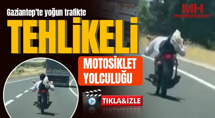 Gaziantep'te yoğun trafikte tehlikeli motosiklet yolculuğu