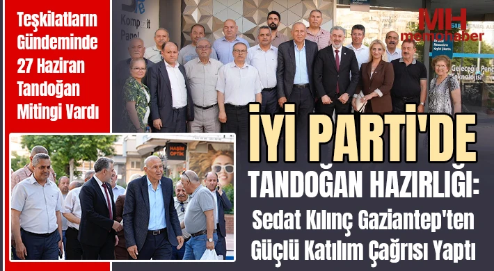 İYİ Parti'de Tandoğan Hazırlığı: Sedat Kılınç Gaziantep'ten Güçlü Katılım Çağrısı Yaptı