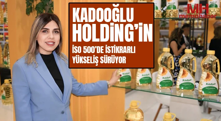 Kadooğlu Holding’in İSO 500’de İstikrarlı Yükseliş Sürüyor