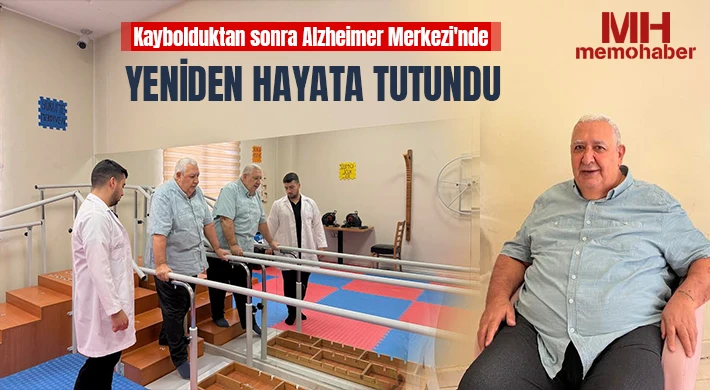 Kaybolduktan sonra Alzheimer Merkezi'nde yeniden hayata tutundu