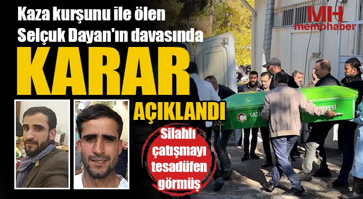 Kaza kurşunu ile ölen Selçuk Dayan'ın davasında karar açıklandı