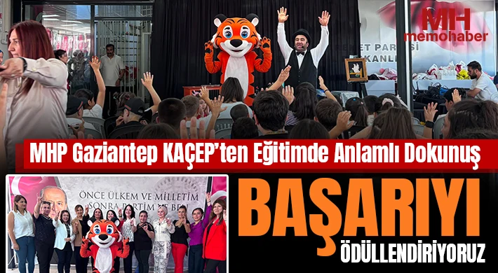 MHP Gaziantep KAÇEP’ten Eğitimde Anlamlı Dokunuş: “Başarıyı Ödüllendiriyoruz”