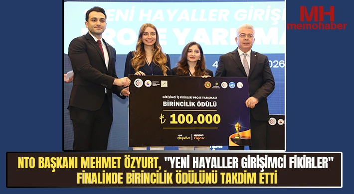 NTO Başkanı Özyurt, "Yeni Hayaller Girişimci Fikirler" Finalinde Birincilik Ödülünü Takdim Etti