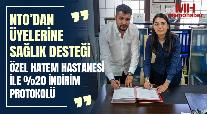 NTO ve Özel Hatem Hastanesi Güçlerini Birleştirdi: Üyelere %20 İndirim