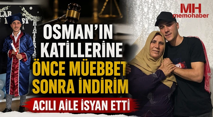 Osman’ın katillerine önce müebbet sonra indirim