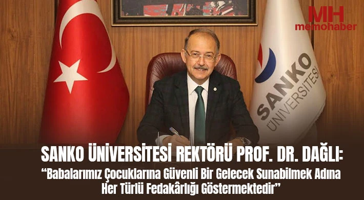 Prof. Dr. Dağlı: Babalarımız Çocuklarına Güvenli Bir Gelecek Sunabilmek Adına Her Türlü Fedakârlığı Göstermektedir
