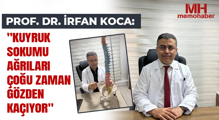 Prof. Dr. İrfan Koca: Kuyruk sokumu ağrıları çoğu zaman gözden kaçıyor