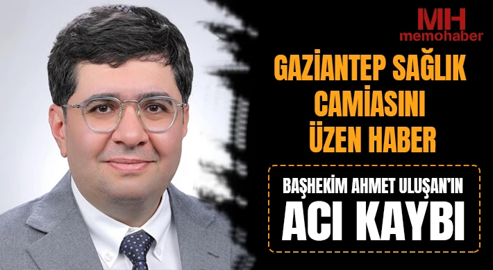 Sağlık Camiası Yasta: Prof. Dr. Ahmet Uluşan’ın Acı Günü