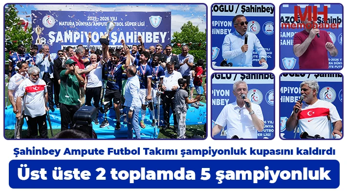 Şahinbey Ampute Futbol Takımı şampiyonluk kupasını kaldırdı