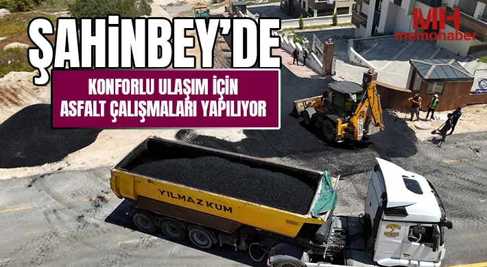 Şahinbey’de konforlu ulaşım için asfalt çalışmaları yapılıyor