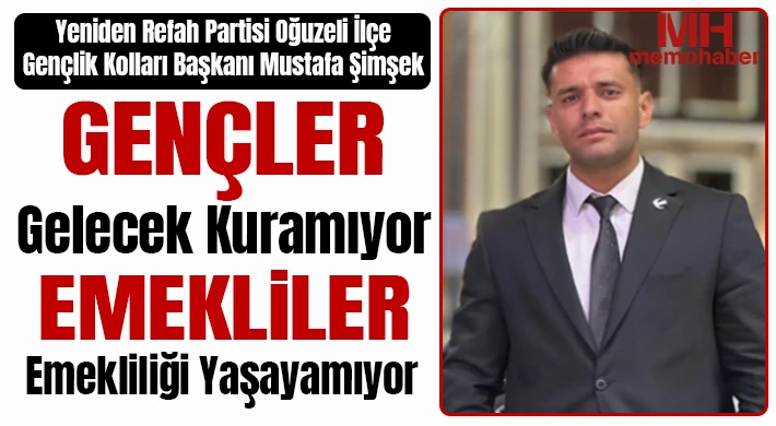 Şimşek: Gençler Gelecek Kuramıyor, Emekliler Emekliliği Yaşayamıyor