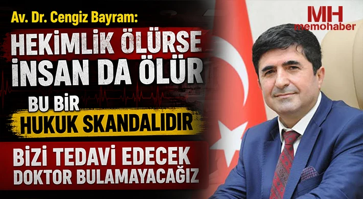 Av. Dr. Cengiz Bayram: Hekimlik Ölürse İnsan da Ölür