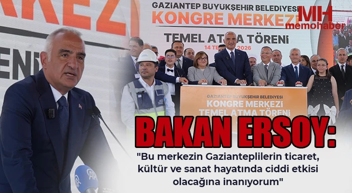 Bakan Ersoy, Gaziantep Kongre, Kültür ve Fuar Merkezi Temel Atma Töreni'ne Katıldı