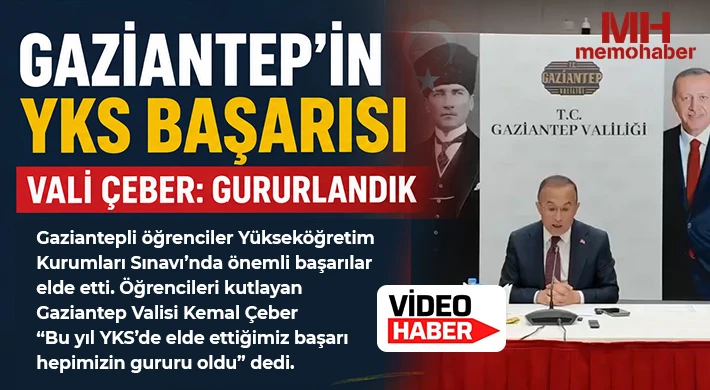 Gaziantep’in YKS başarısı: Vali Çeber: Gururlandık
