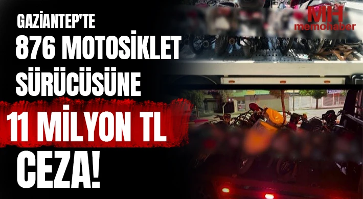 Gaziantep'te 876 motosiklet sürücüsüne 11 milyon TL ceza