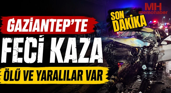 Gaziantep'te feci kaza: Ölü ve yaralılar var