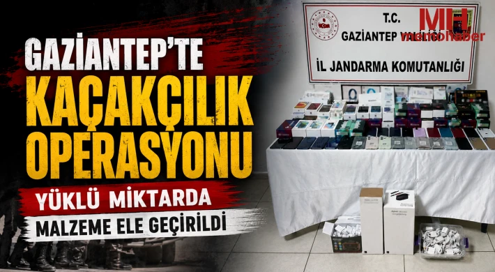 Gaziantep’te kaçakçılık operasyonu!