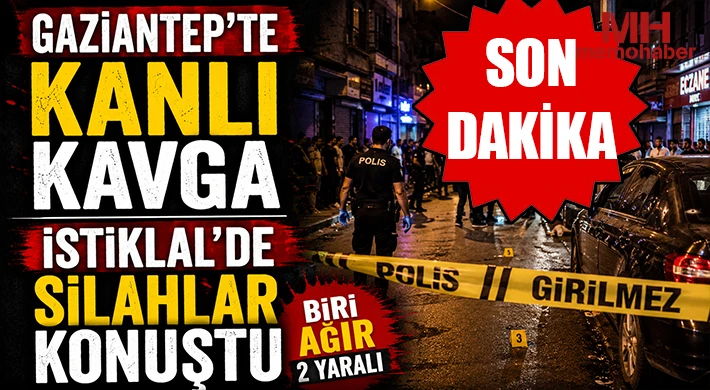 Gaziantep'te kanlı kavga: Silahlar konuştu