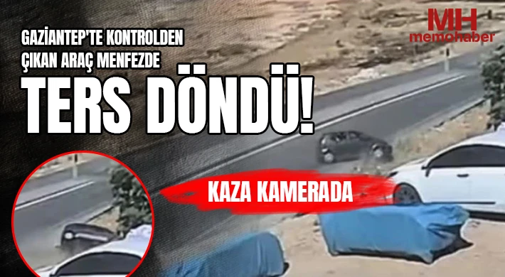 Gaziantep'te kontrolden çıkan araç menfezde ters döndü: Kaza kamerada