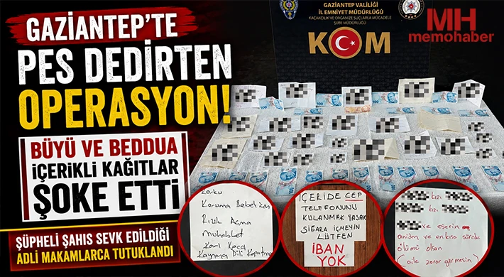 Gaziantep'te pes dedirten operasyon: Büyü ve beddua içerikli kağıtlar şoke etti