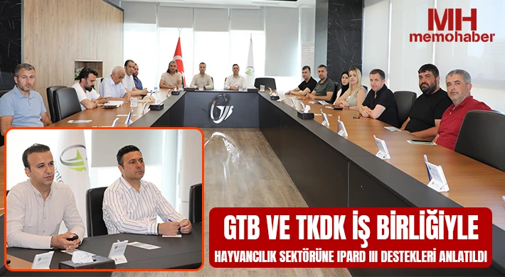 GTB ve TKDK İş Birliğiyle Hayvancılık Sektörüne IPARD III Destekleri Anlatıldı