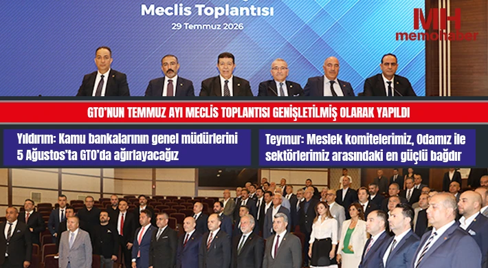 GTO’nun Temmuz Ayı Meclis Toplantısı Genişletilmiş Olarak Yapıldı