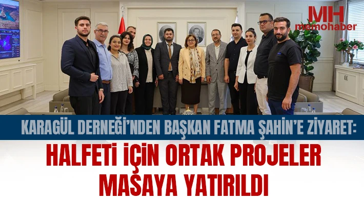Karagül Derneği’nden Başkan Fatma Şahin’e Ziyaret: Halfeti İçin Ortak Projeler Masaya Yatırıldı