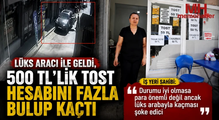 Lüks aracı ile geldi, 500 TL'lik tost hesabını fazla bulup kaçtı