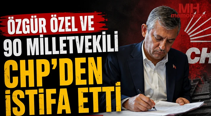 Özgür Özel ve 90 milletvekili CHP’den istifa etti