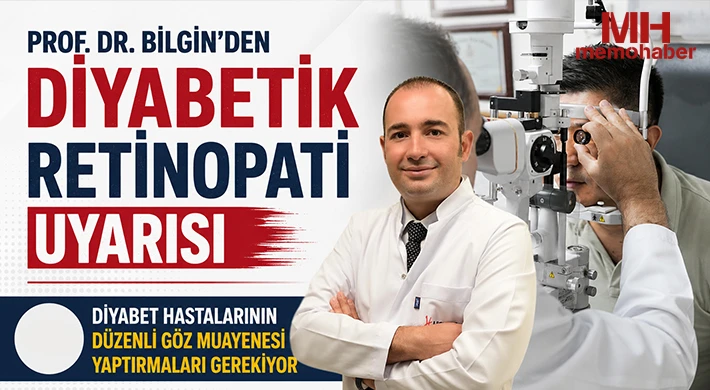 Prof. Dr. Bilgin'den diyabetik retinopati uyarısı