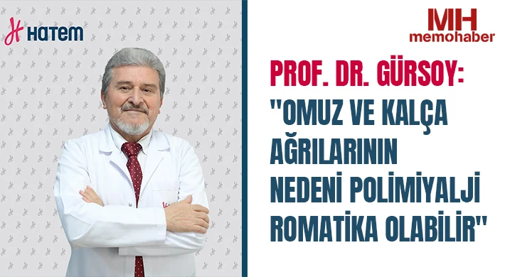  Prof. Dr. Gürsoy: Omuz ve kalça ağrılarının nedeni polimiyalji romatika olabilir