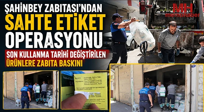 Şahinbey Zabıtası'ndan Sahte Etiket Operasyonu
