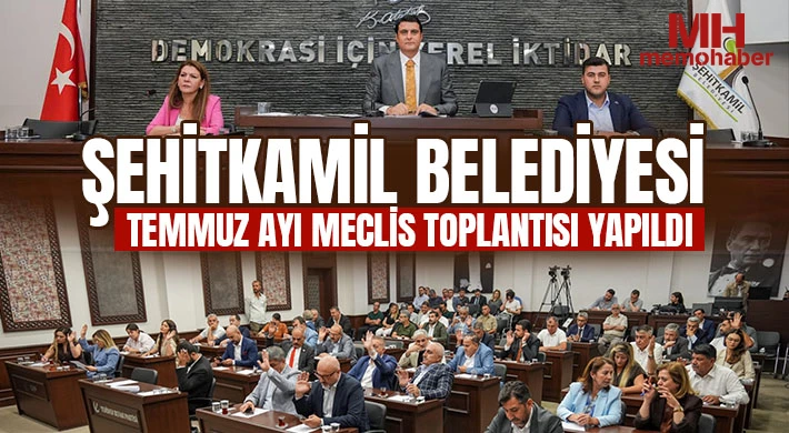 Şehitkamil Belediyesi Temmuz Ayı Meclis Toplantısı Yapıldı