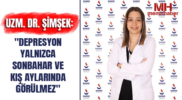 Uzm. Dr. Şimşek: "Depresyon yalnızca sonbahar ve kış aylarında görülmez"