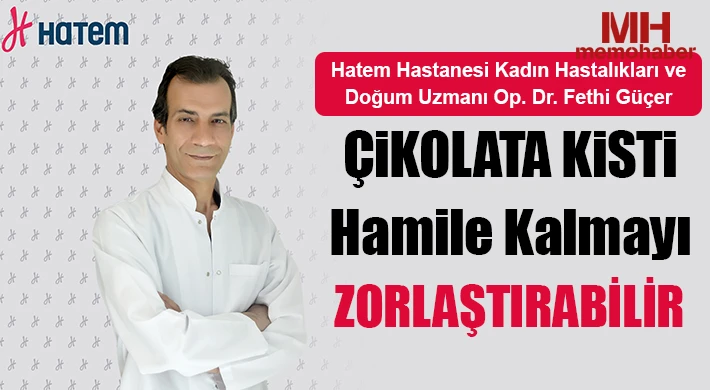 ÇİKOLATA KİSTİ GEBELİK ŞANSINI ETKİLEYEBİLİR