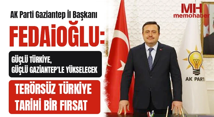 Fedaioğlu: Güçlü Türkiye, güçlü Gaziantep’le yükselecek