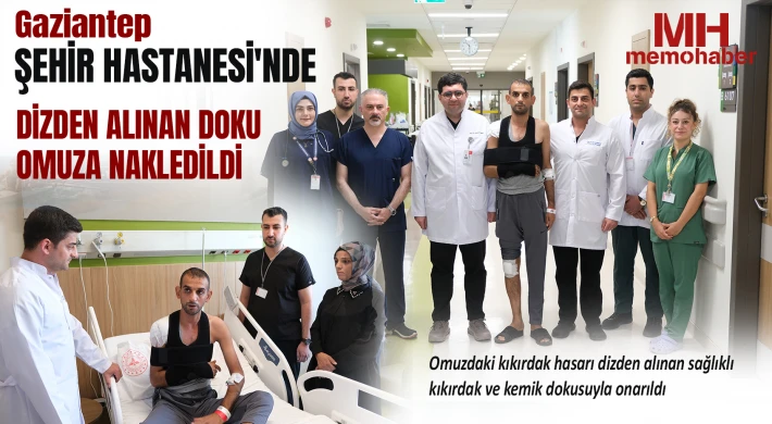 Gaziantep Şehir Hastanesi'nde dizden alınan doku omuza nakledildi