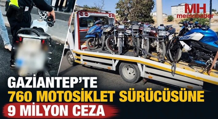 Gaziantep’te 760 motosiklet sürücüsüne 9 milyon ceza
