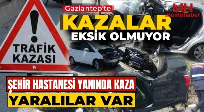 Gaziantep’te kazalar eksik olmuyor!
