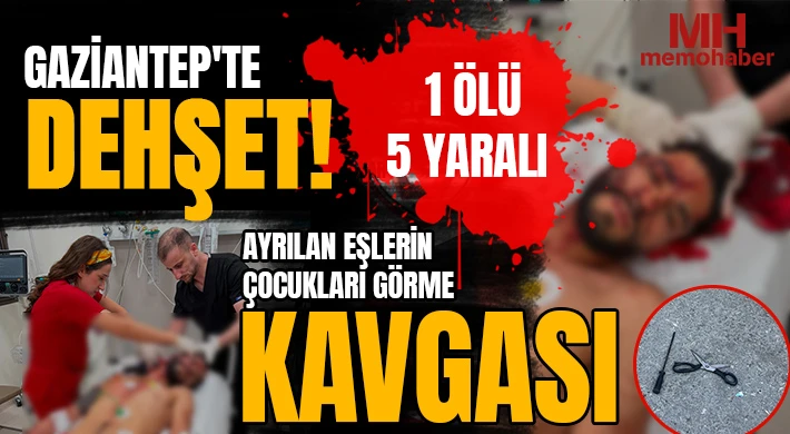 Gaziantep'te Suriyelilerin kanlı kavgası: Ayrılan eşlerin çocukları görme kavgası