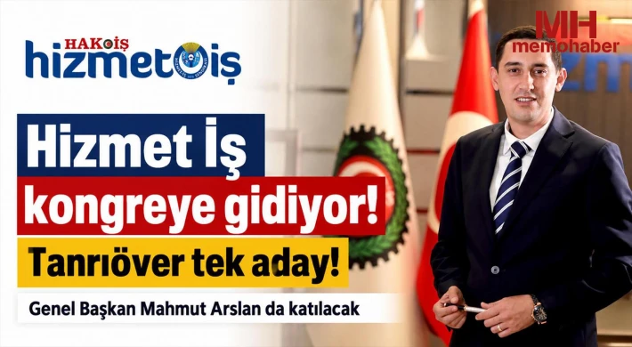 Hizmet İş kongreye gidiyor! Tanrıöver tek aday
