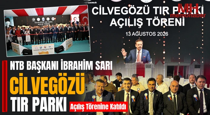 NTB Başkanı İbrahim Sarı Cilvegözü Tır Parkı Açılış Törenine Katıldı