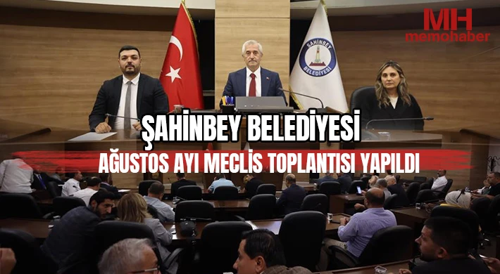 Şahinbey Belediyesi ağustos ayı meclis toplantısı yapıldı