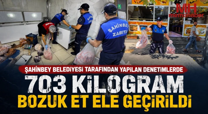 Şahinbey Belediyesi tarafından yapılan denetimlerde 703 kilogram bozuk et ele geçirildi